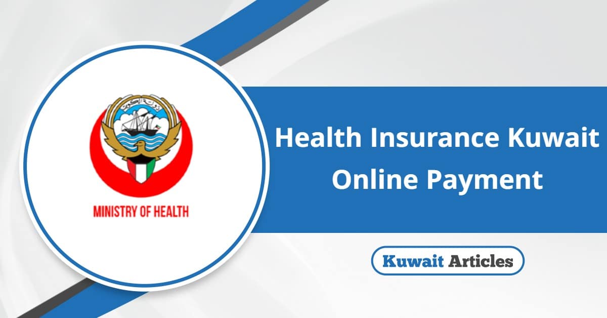 Health Insurance Kuwait Online Payment: A Guide For Expats