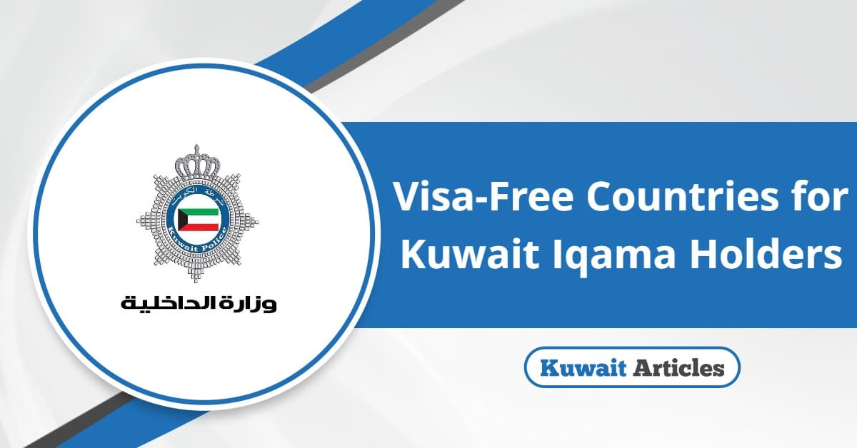 Visa-Free Countries for Kuwait Iqama Holders 2025