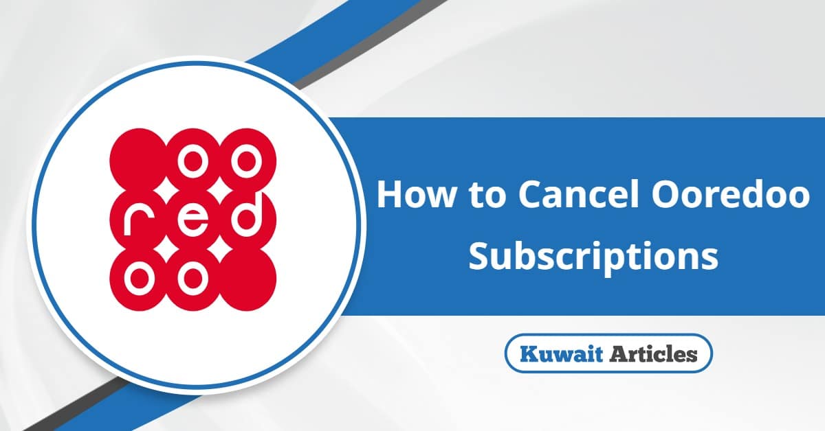 How to Cancel Ooredoo Subscriptions? A Comprehensive Guide
