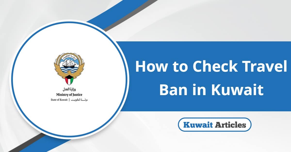 How to Check Travel Ban in Kuwait? Fast & Easy Guide