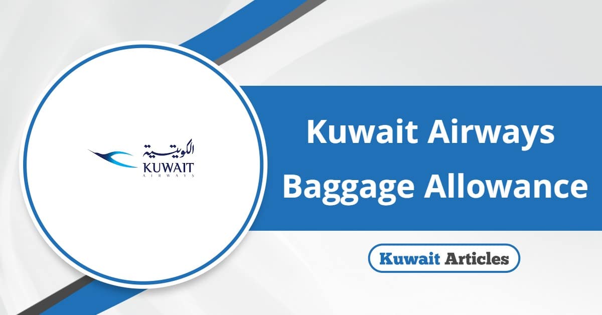 Kuwait Airways Baggage Allowance, Policy & Rules