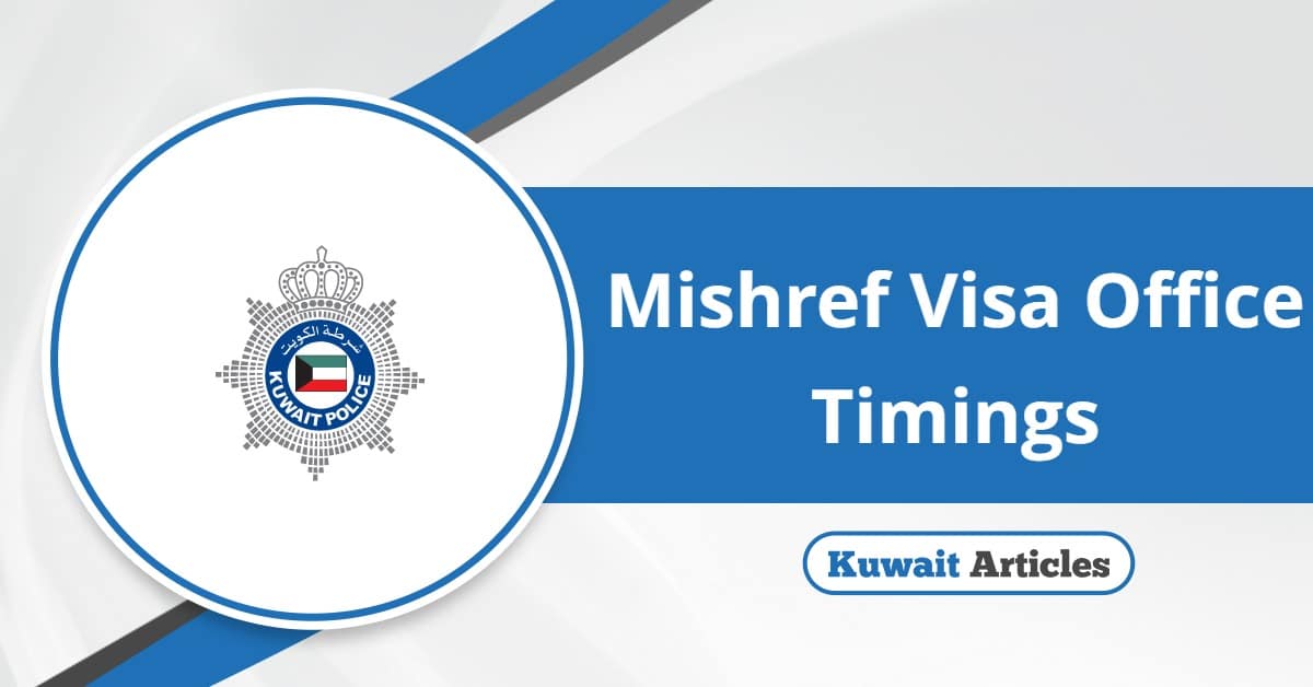 Mishref Visa Office Timings 2025: A Detailed Guide
