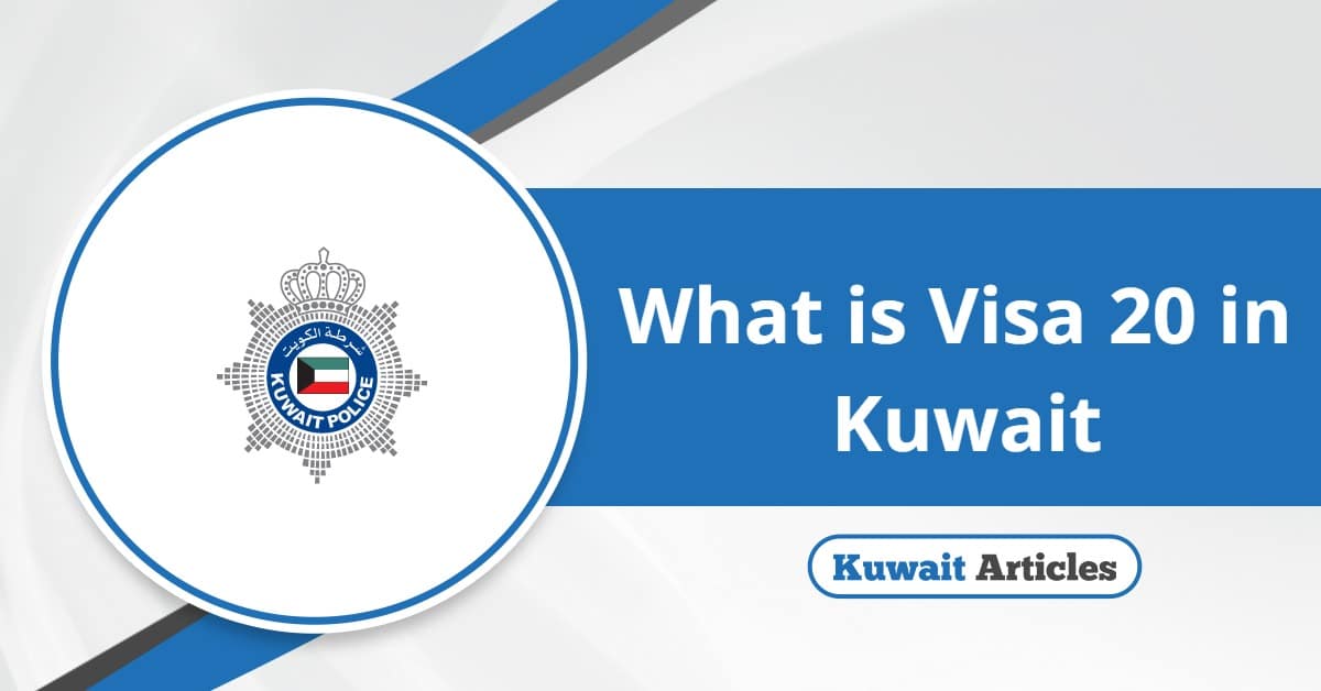 What is Visa 20 in Kuwait? A Simple Guide