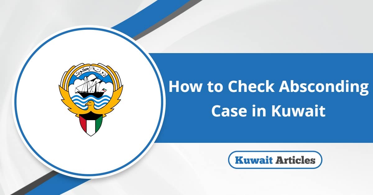 How to Check Absconding Case in Kuwait