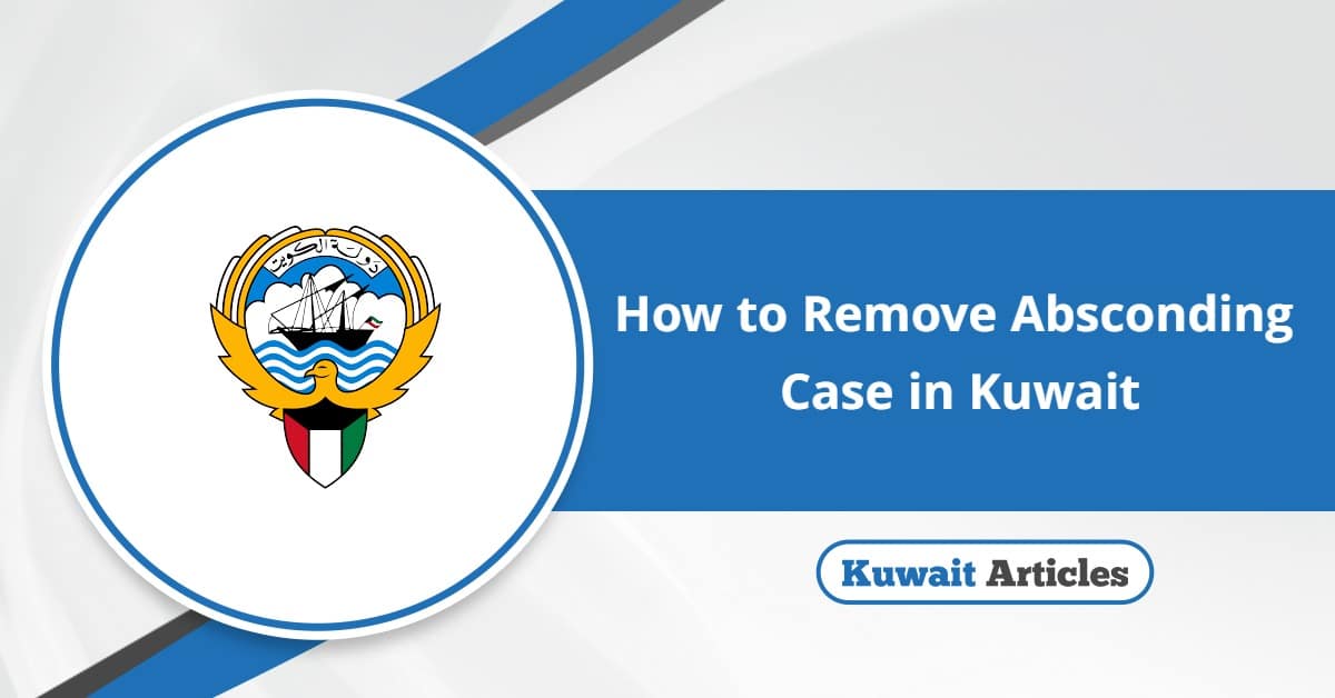 How to Remove Absconding Case in Kuwait